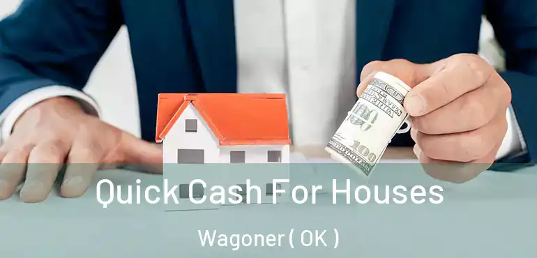  Quick Cash For Houses Wagoner ( OK )