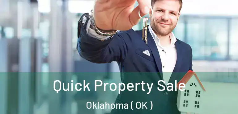  Quick Property Sale Oklahoma ( OK )