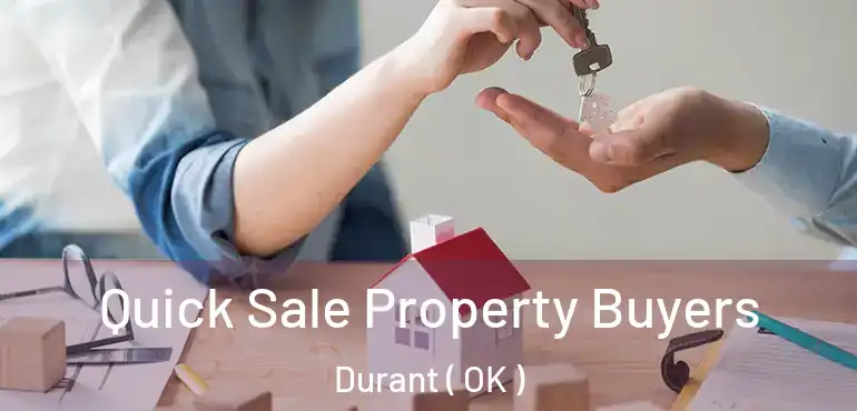  Quick Sale Property Buyers Durant ( OK )