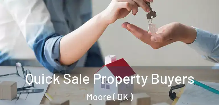  Quick Sale Property Buyers Moore ( OK )