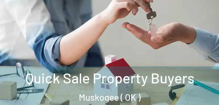  Quick Sale Property Buyers Muskogee ( OK )