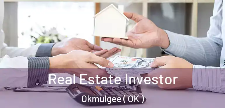  Real Estate Investor Okmulgee ( OK )