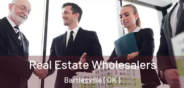  Real Estate Wholesalers Bartlesville ( OK )
