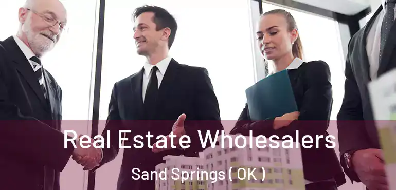  Real Estate Wholesalers Sand Springs ( OK )