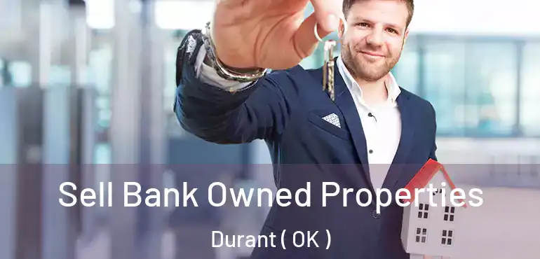  Sell Bank Owned Properties Durant ( OK )