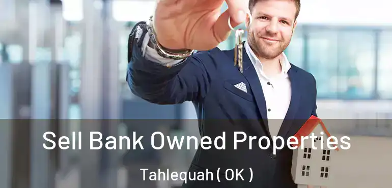  Sell Bank Owned Properties Tahlequah ( OK )