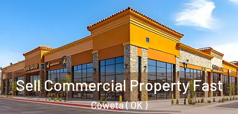  Sell Commercial Property Fast Coweta ( OK )
