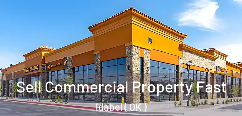  Sell Commercial Property Fast Idabel ( OK )