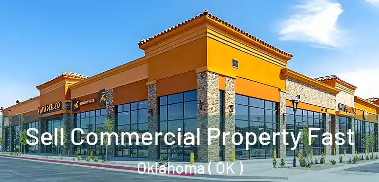 Sell Commercial Property Fast Oklahoma ( OK )