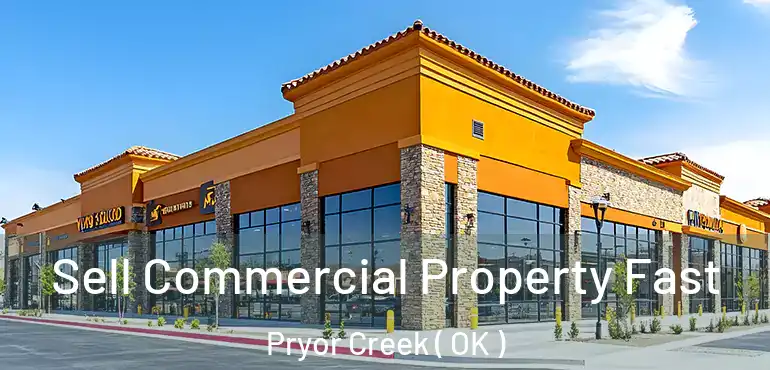  Sell Commercial Property Fast Pryor Creek ( OK )