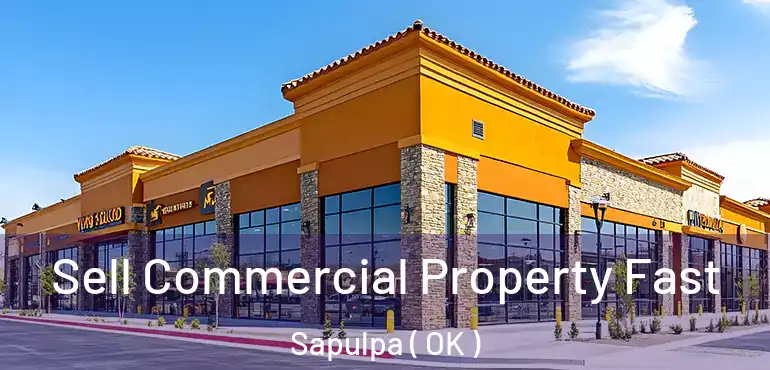  Sell Commercial Property Fast Sapulpa ( OK )