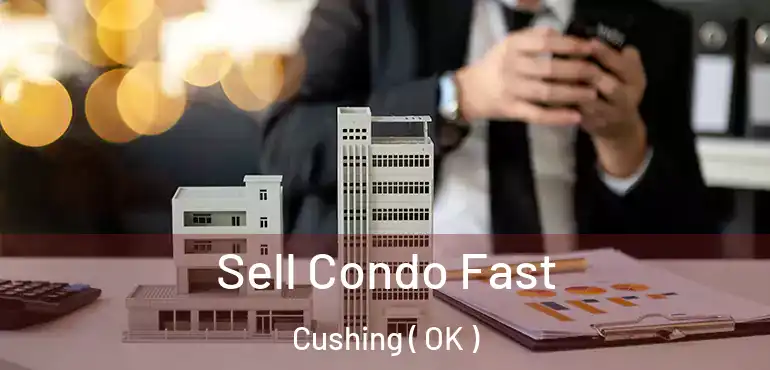  Sell Condo Fast Cushing ( OK )