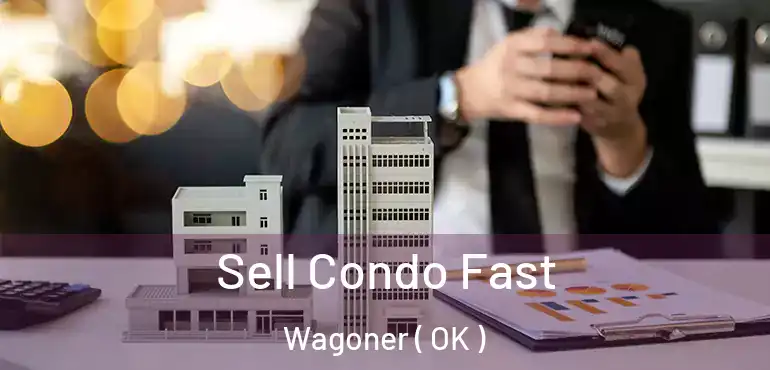 Sell Condo Fast Wagoner ( OK )