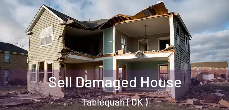  Sell Damaged House Tahlequah ( OK )