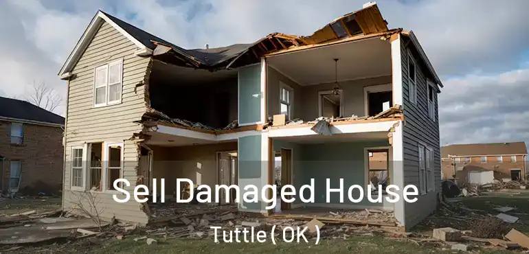  Sell Damaged House Tuttle ( OK )