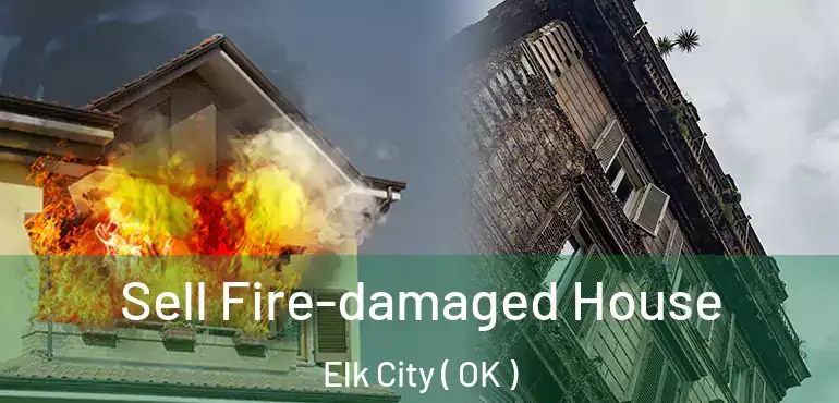  Sell Fire-damaged House Elk City ( OK )