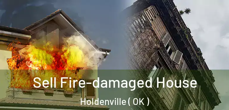  Sell Fire-damaged House Holdenville ( OK )