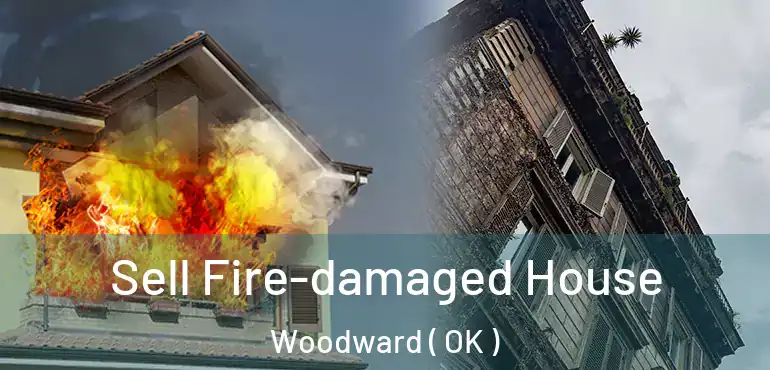  Sell Fire-damaged House Woodward ( OK )