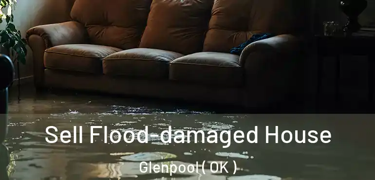  Sell Flood-damaged House Glenpool ( OK )