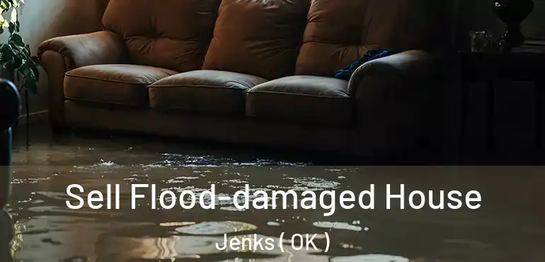  Sell Flood-damaged House Jenks ( OK )