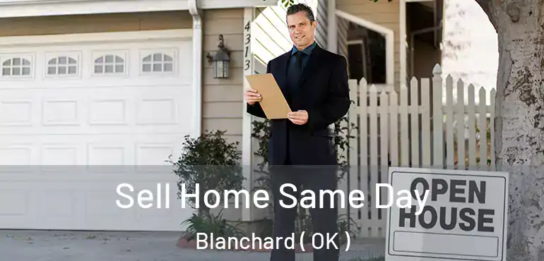  Sell Home Same Day Blanchard ( OK )