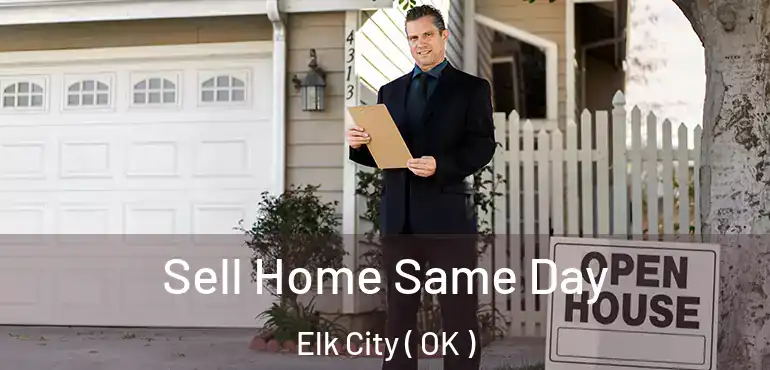 Sell Home Same Day Elk City ( OK )