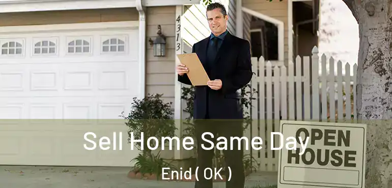  Sell Home Same Day Enid ( OK )