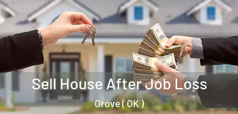  Sell House After Job Loss Grove ( OK )