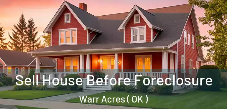  Sell House Before Foreclosure Warr Acres ( OK )