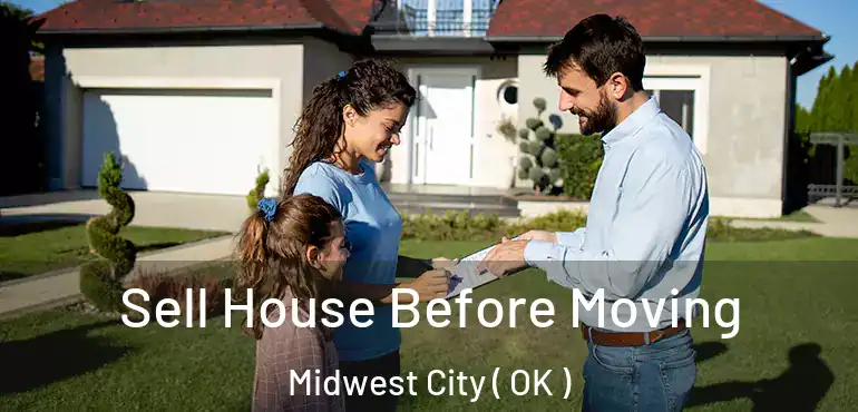  Sell House Before Moving Midwest City ( OK )