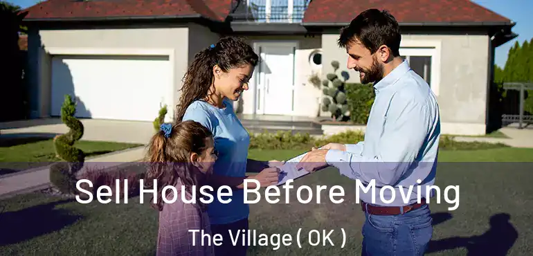  Sell House Before Moving The Village ( OK )