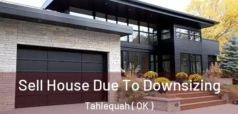  Sell House Due To Downsizing Tahlequah ( OK )