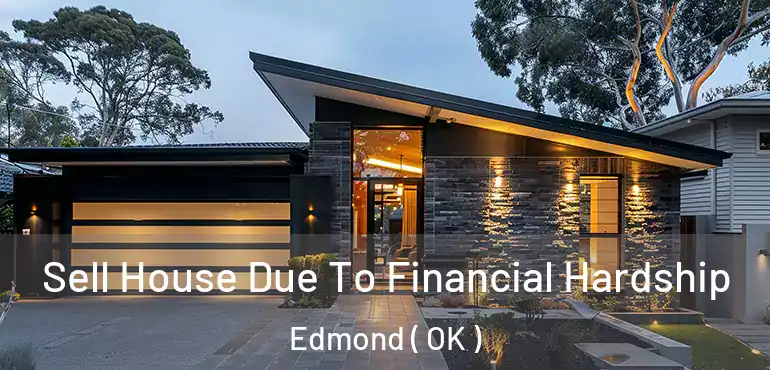  Sell House Due To Financial Hardship Edmond ( OK )
