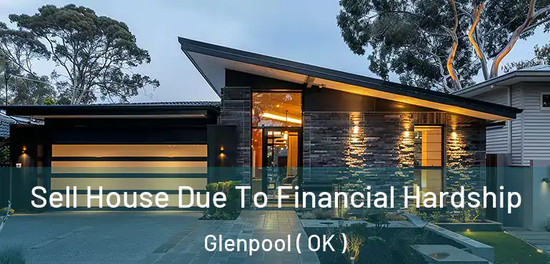  Sell House Due To Financial Hardship Glenpool ( OK )