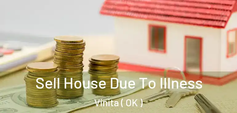  Sell House Due To Illness Vinita ( OK )
