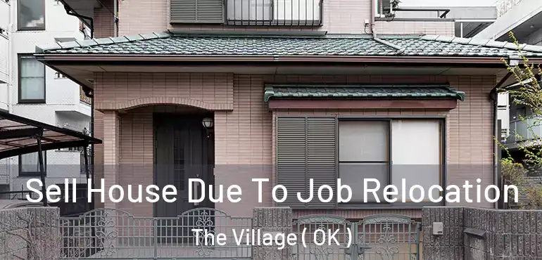  Sell House Due To Job Relocation The Village ( OK )