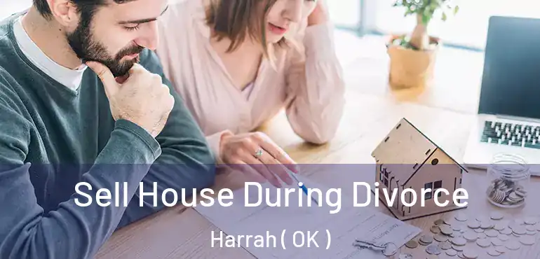  Sell House During Divorce Harrah ( OK )