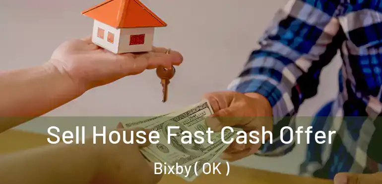  Sell House Fast Cash Offer Bixby ( OK )