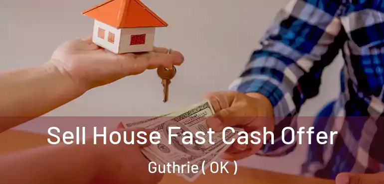  Sell House Fast Cash Offer Guthrie ( OK )