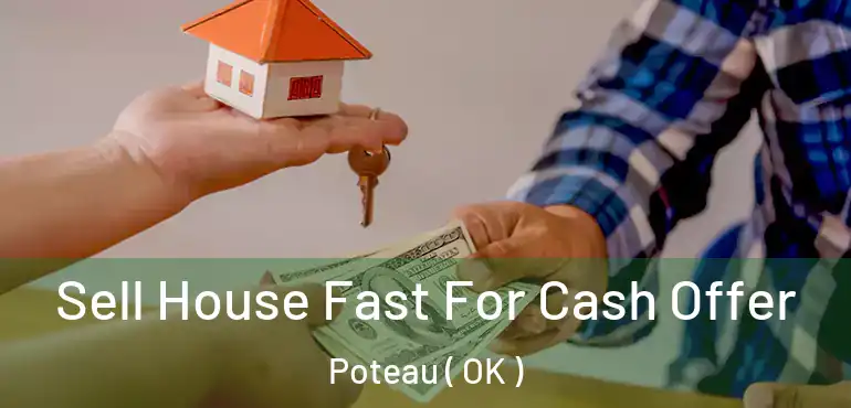  Sell House Fast For Cash Offer Poteau ( OK )