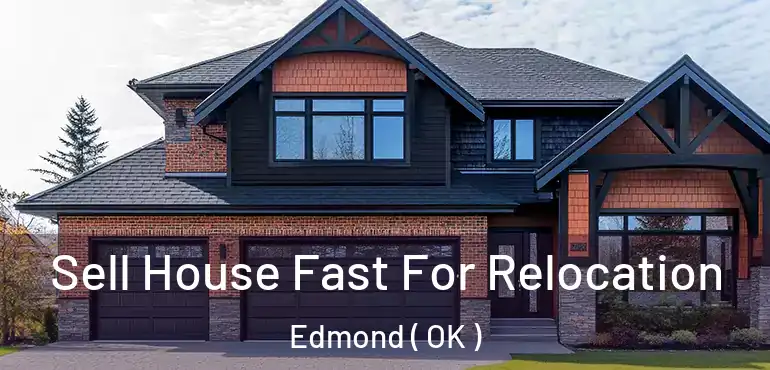  Sell House Fast For Relocation Edmond ( OK )