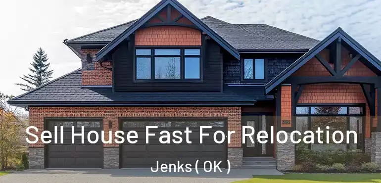  Sell House Fast For Relocation Jenks ( OK )