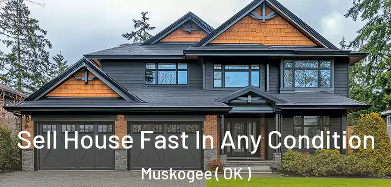  Sell House Fast In Any Condition Muskogee ( OK )