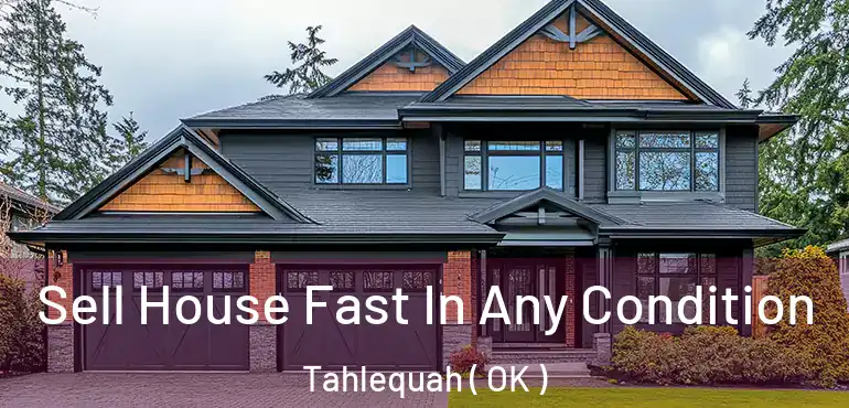  Sell House Fast In Any Condition Tahlequah ( OK )