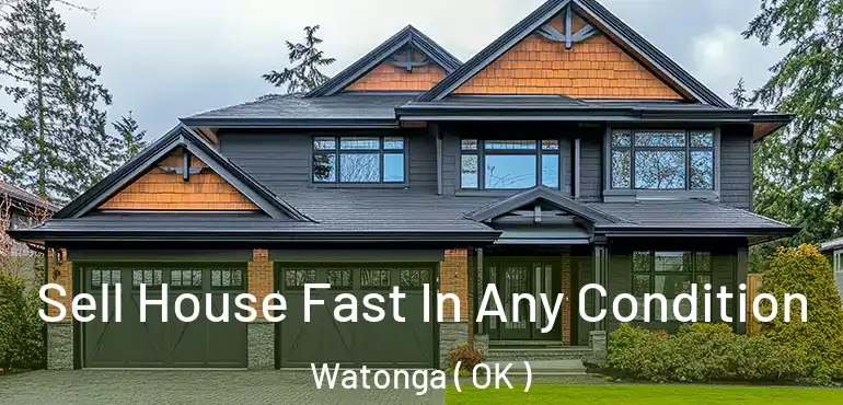  Sell House Fast In Any Condition Watonga ( OK )