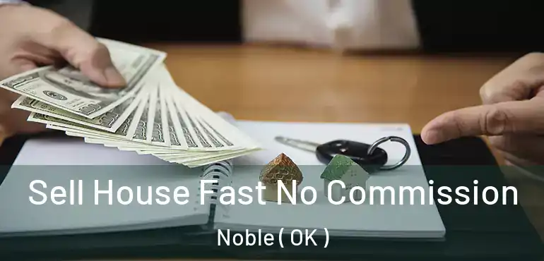  Sell House Fast No Commission Noble ( OK )