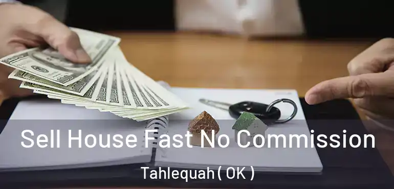  Sell House Fast No Commission Tahlequah ( OK )
