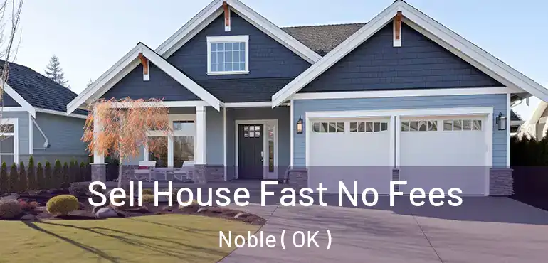  Sell House Fast No Fees Noble ( OK )