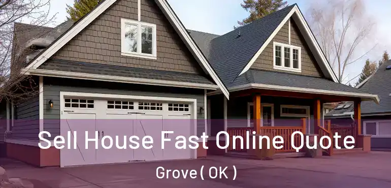  Sell House Fast Online Quote Grove ( OK )