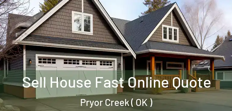  Sell House Fast Online Quote Pryor Creek ( OK )